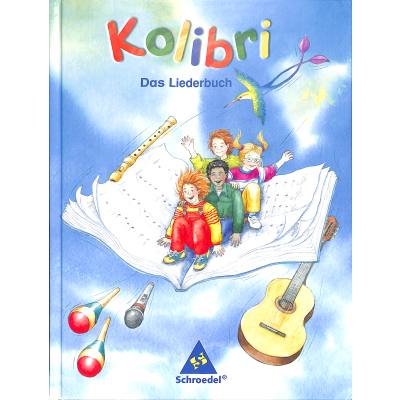 9783507027039 - Bettina Küntzel - GEBRAUCHT Kolibri Musik die Kinder bewegt - Ausgabe 2003 Kolibri Liederbuch - Ausgabe 2003 Süd Liederbuch 1 - 4 - Preis vom 02082023 050232 h