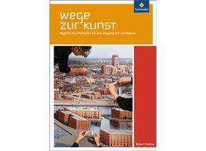 9783507100350 - Wege zur Kunst Begriffe und Methoden für den Umgang mit Architektur Geheftet