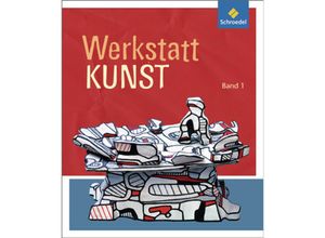 9783507100671 - Werkstatt Kunst - Ausgabe 2012Bd1 Kartoniert (TB)