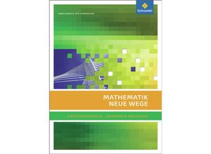 9783507858114 - Mathematik Neue Wege SII - Ausgabe 2014 für Nordrhein-Westfalen - Henning Körner Arno Lergenmüller Günter Schmidt Martin Zacharias Gebunden