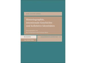 9783515132909 - Historiographie intentionale Geschichte und kollektive Identitäten - Hans-Joachim Gehrke Gebunden