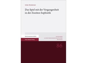 9783515135344 - Das Spiel mit der Vergangenheit in der Zweiten Sophistik - Isidor Brodersen Kartoniert (TB)