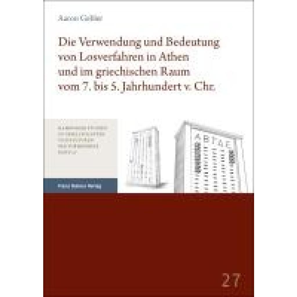 9783515135757 - Gebler Aaron Die Verwendung und Bedeutung von Losverfahren in Athen und im griechischen Raum vom 7 bis 5 Jahrhundert v Chr