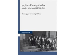 9783515136716 - 150 Jahre Kunstgeschichte an der Universität Gießen Gebunden