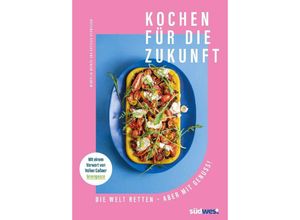 9783517101934 - Kochen für die Zukunft - Die Welt retten - aber mit Genuss! - Estella Schweizer Gebunden