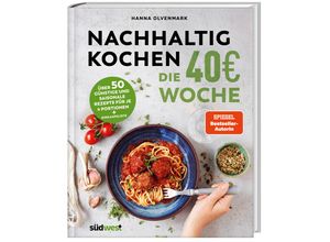 9783517102146 - Nachhaltig Kochen die 40EUR-Woche - Hanna Olvenmark Gebunden