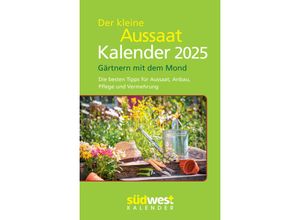 9783517102870 - Der kleine Aussaatkalender 2025 - Gärtnern mit dem Mond Die besten Tipps für Aussaat Anbau Pflege und Vermehrung - Taschenkalender im praktischen