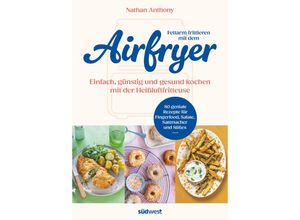 9783517103136 - Fettarm frittieren mit dem Airfryer - Nathan Anthony Kartoniert (TB)