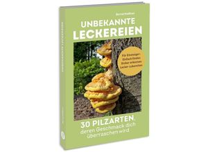 9783517303390 - Unbekannte Leckereien 30 Pilzarten deren Geschmack dich überraschen wird - Bernd Meissner Kartoniert (TB)