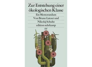 9783518029794 - Zur Entstehung einer ökologischen Klasse - Bruno Latour Nikolaj Schultz Kartoniert (TB)