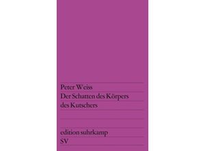 9783518100530 - Der Schatten des Körpers des Kutschers - Peter Weiss Taschenbuch