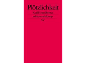 9783518110584 - Bohrer Karl Heinz - GEBRAUCHT Plötzlichkeit Zum Augenblick des ästhetischen Scheins (edition suhrkamp) - Preis vom 02102023 050404 h