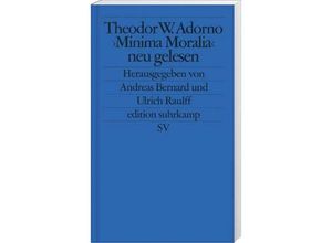 9783518122846 - Theodor W Adorno »Minima Moralia« neu gelesen - Theodor W Adorno Taschenbuch