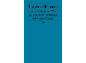 9783518124642 - Die Zerstörung der Welt als Wille und Vorstellung - Robert Menasse Kartoniert (TB)