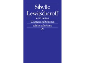 9783518126493 - Vom Guten Wahren und Schönen - Sibylle Lewitscharoff Kartoniert (TB)