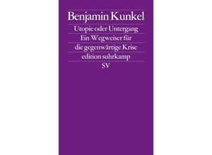 9783518126875 - Utopie oder Untergang - Benjamin Kunkel Kartoniert (TB)