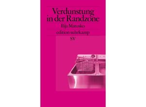 9783518128107 - Verdunstung in der Randzone - Ilija Matusko Taschenbuch