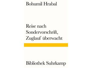 9783518240373 - Reise nach Sondervorschrift Zuglauf überwacht - Bohumil Hrabal Kartoniert (TB)