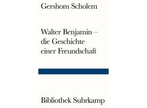 9783518241141 - Walter Benjamin - die Geschichte einer Freundschaft - Gershom Scholem Kartoniert (TB)