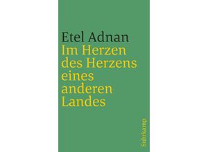 9783518241967 - Im Herzen des Herzens eines anderen Landes - Etel Adnan Kartoniert (TB)