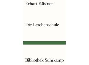 9783518242131 - Die Lerchenschule - Erhart Kästner Kartoniert (TB)