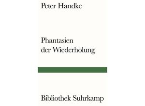 9783518242551 - Phantasien der Wiederholung - Peter Handke Kartoniert (TB)