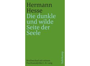 9783518243596 - »Die dunkle und wilde Seite der Seele« - Hermann Hesse Josef Bernhard Lang Kartoniert (TB)