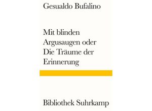 9783518243626 - Mit blinden Argusaugen oder Die Träume der Erinnerung - Gesualdo Bufalino Kartoniert (TB)