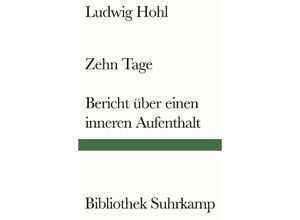 9783518243824 - Bibliothek Suhrkamp   Zehn Tage   Bericht über einen inneren Aufenthalt - Ludwig Hohl Kartoniert (TB)