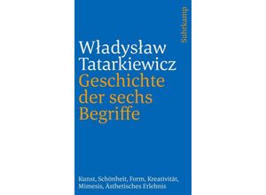 9783518243879 - Geschichte der sechs Begriffe - Wladyslaw Tatarkiewicz Kartoniert (TB)