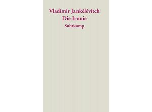 9783518244029 - Die Ironie - Vladimir Jankélévitch Kartoniert (TB)