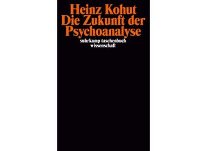 9783518277256 - Die Zukunft der Psychoanalyse - Heinz Kohut Taschenbuch