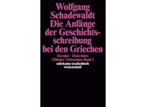 9783518279892 - Tübinger Vorlesungen Band 2 Die Anfänge der Geschichtsschreibung bei den Griechen - Wolfgang Schadewaldt Kartoniert (TB)