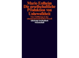 9783518280652 - Die gesellschaftliche Produktion von Unbewußtheit - Mario Erdheim Taschenbuch