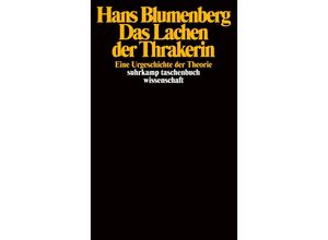 9783518282526 - Das Lachen der Thrakerin - Hans Blumenberg Taschenbuch