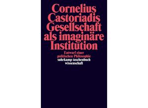 9783518284674 - Gesellschaft als imaginäre Institution - Cornelius Castoriadis Taschenbuch