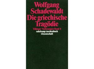 9783518285480 - Tübinger Vorlesungen Band 4 Die griechische Tragödie - Wolfgang Schadewaldt Kartoniert (TB)