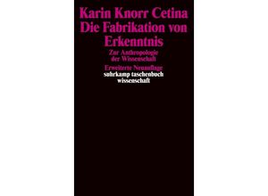 9783518285596 - Die Fabrikation von Erkenntnis - Karin Knorr Cetina Taschenbuch