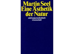 9783518288313 - Eine Ästhetik der Natur - Martin Seel Taschenbuch