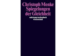 9783518292631 - Spiegelungen der Gleichheit - Christoph Menke Taschenbuch