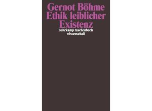 9783518294802 - Ethik leiblicher Existenz - Gernot Böhme Taschenbuch