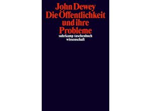 9783518300169 - Die Öffentlichkeit und ihre Probleme - John Dewey Taschenbuch