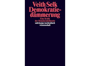 9783518300176 - Demokratiedämmerung - Veith Selk Taschenbuch