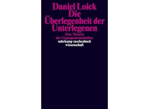 9783518300398 - Die Überlegenheit der Unterlegenen - Daniel Loick Taschenbuch