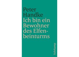 9783518365564 - Ich bin ein Bewohner des Elfenbeinturms - Peter Handke Kartoniert (TB)