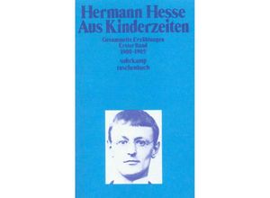 9783518368473 - Hermann Hesse - GEBRAUCHT Gesammelte Erzählungen Band 1 Aus Kinderzeiten 1900-1905 Gesammelte Erzählungen I 1900-1905 BD 1 (suhrkamp taschenbuch) - Preis vom 03102023 050115 h