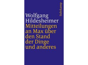 9783518377765 - Mitteilungen an Max über den Stand der Dinge und anderes - Wolfgang Hildesheimer Taschenbuch