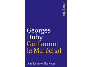 9783518393024 - Guillaume le Maréchal oder der beste aller Ritter - Georges Duby Taschenbuch