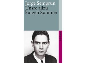 9783518397534 - Unsre allzu kurzen Sommer - Jorge Semprún Taschenbuch