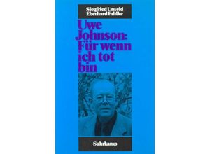 9783518403013 - Uwe Johnson Für wenn ich tot bin - Eberhard Fahlke Siegfried Unseld Kartoniert (TB)